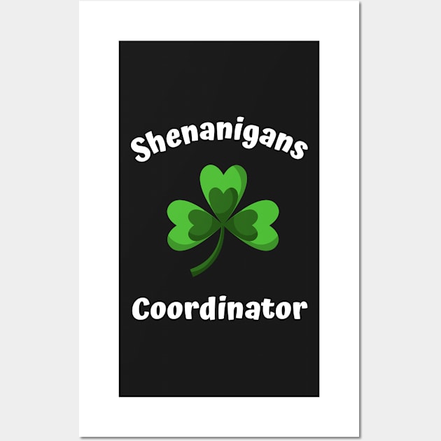 Shenanigans Coordinator St Patricks Day 2023 Wall Art by rogergren